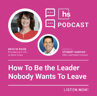 Kristin Baird - How to be the Leader Nobody Wants to Leave podcast with Healthcare Success.